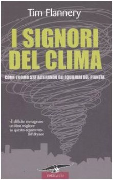 signori del clima come l\'uomo sta alterando gli equilibri del pianeta