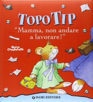 topo tip mamma non andare a lavorare