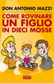 come rovinare un figlio in 10 mosse