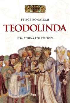 teodolinda una regina per l\'europa