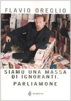 siamo una massa di ignoranti parliamone