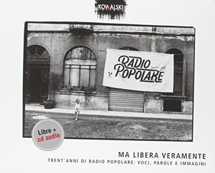 ma libera veramente. radio popolare libro+cd