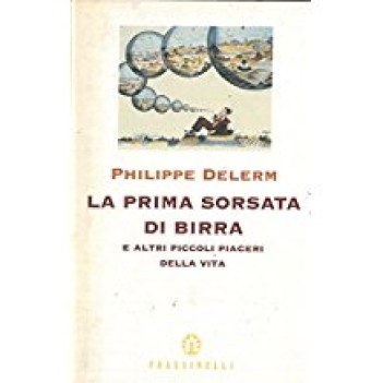 prima sorsata di birra e altri piccoli piaceri della vita