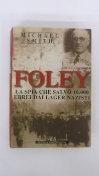 foley. la spia che salvo 10000 ebrei dai lager nazisti