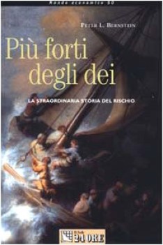 Pi forti degli dei. La straordinaria storia del rischio