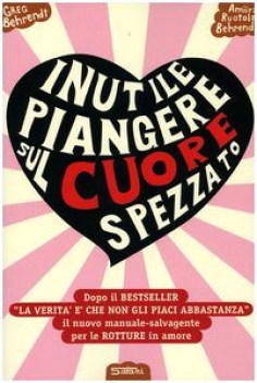 inutile piangere sul cuore spezzato