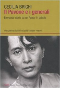 pavoni e i generali: Birmania, storie da un paese in gabbia