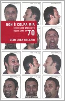 non  colpa mia e che sono cresciuto negli anni 70