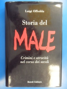 Storia del male  Crimini e atrocita nel corso dei secoli