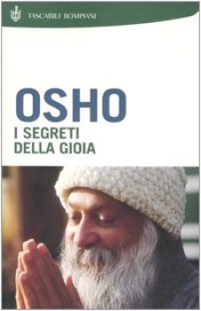 segreti della gioia. Osho commenta nuove tecniche di meditazione