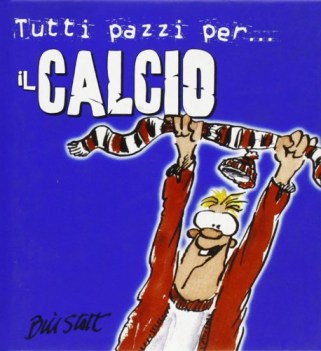 tutti pazzi per il calcio