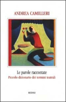 parole raccontate piccolo dizionario dei termini teatrali