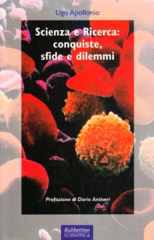 scienza e ricerca conquiste sfide e dilemmi