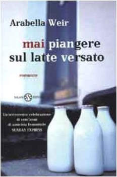 mai piangere sul latte versato