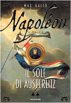 napoleon il sole di austerlitz (fuori catalogo)