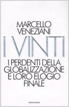 vinti i perdenti della globalizzazione e loro elogio finale