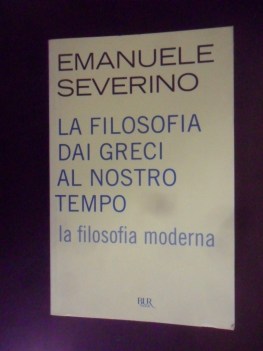 filosofia dei greci al nostro tempo. La filosofia moderna