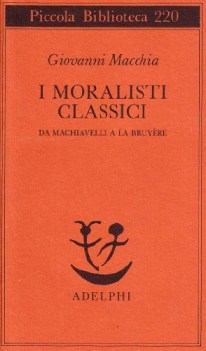 moralisti classici. da machiavelli a la