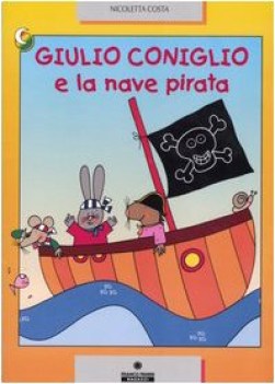 Giulio coniglio e la nave pirata. Illustrazioni a colori