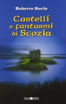 castelli e fantasmi di scozie