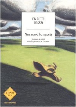 nessuno lo sapra viaggio a piedi dall\'argentario al conero