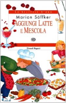 aggiungi latte e mescola  lo scaffale d\'oro