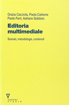 editoria multimediale. scenari metodologie contenuti