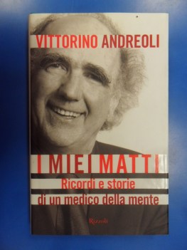 Miei matti. Ricordi e storie di un medico della mente