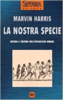 Nostra specie natura e cultura nell\'evoluzione umana