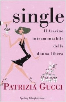 single. fascino intramontabile della donna libera