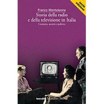 storia della radio e della televisione italiana costume societa\' e politica