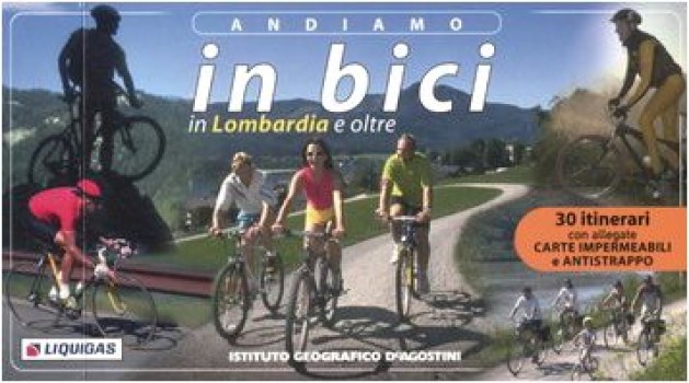 andiamo in bici in lombardia e oltre + 30 itinerari