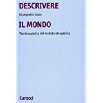 descrivere il mondo teoria e pratica del mondo etnografico