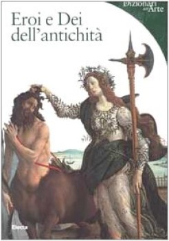 eroi e dei dell\'antichit - dizionari dell\'arte