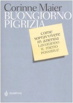 buongiorno pigrizia, come sopravvivere in azienda lavorando il meno poss