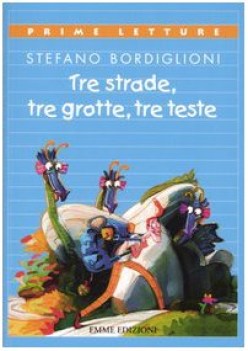 tre strade tre grotte tre teste  prime letture