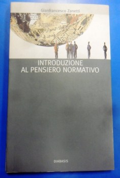 Introduzione al pensiero normativo. Percorsi di filosofia pratica