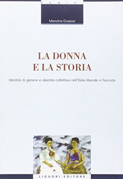 donna e la storia identit di genere e identit collettiva nellitalia liberale e f