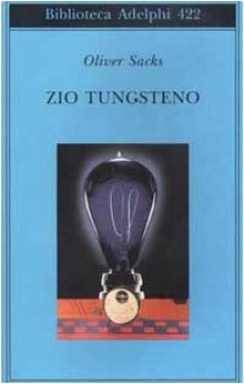 zio tungsteno , ricordi di un\'infanzia chimica