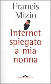 internet spiegato a mia nonna