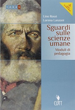 Sguardi sulle scienze umane x 5 anno psicol.,pedag.,didattica