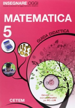 insegnare oggi 5 matematica (guida didattica + CD-ROM)