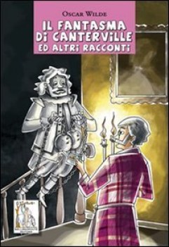 fantasma di canterville ed altri racconti (x elem.)