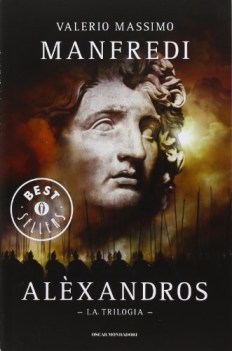 alexandros la trilogia (figlio del sogno/sabbie di amon/confine del mondo)