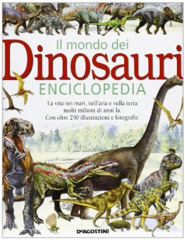 mondo dei dinosauri enciclopedia, ril.