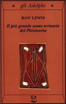 piu grande uomo scimmia del pleistocene