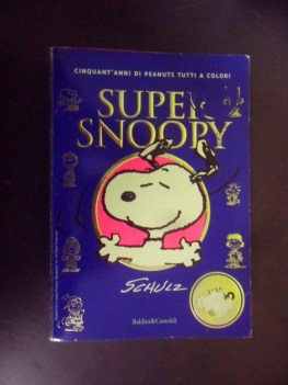 Super snoopy. Cinquant\'anni di peanuts tutti a colori