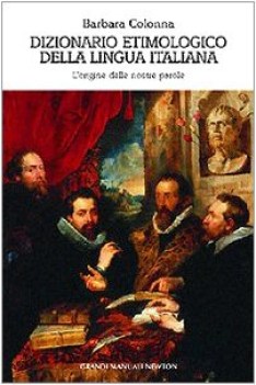 dizionario etimologico della lingua italiana origine delle nostre parole