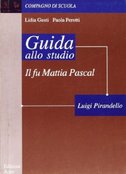 fu mattia pascal (perotti/giusti) guida allo studio