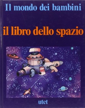 mondo dei bambini. il libro dello spazio